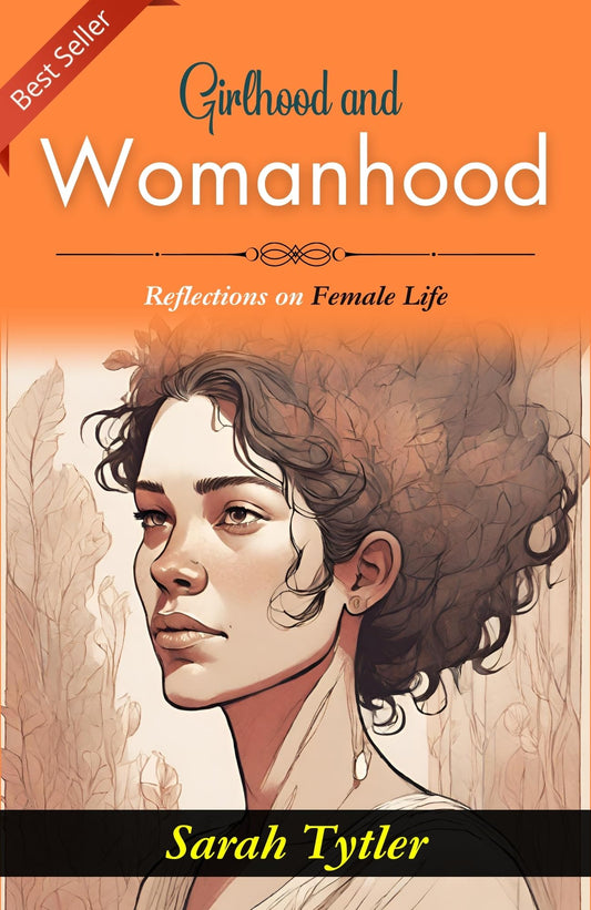 Girlhood And Womanhood: Sarah Tytler'S Reflections On Female Life