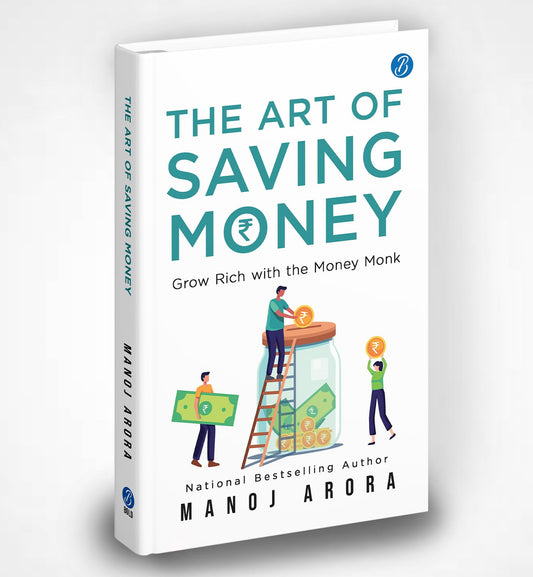 The Art of Saving Money: Grow Rich with the Money Monk | Transform the Way You Think About Savings, Investment and Growing Your Wealth - Manoj Arora Grab2Buy Srishti Publishers And Distributors Grab2Buy