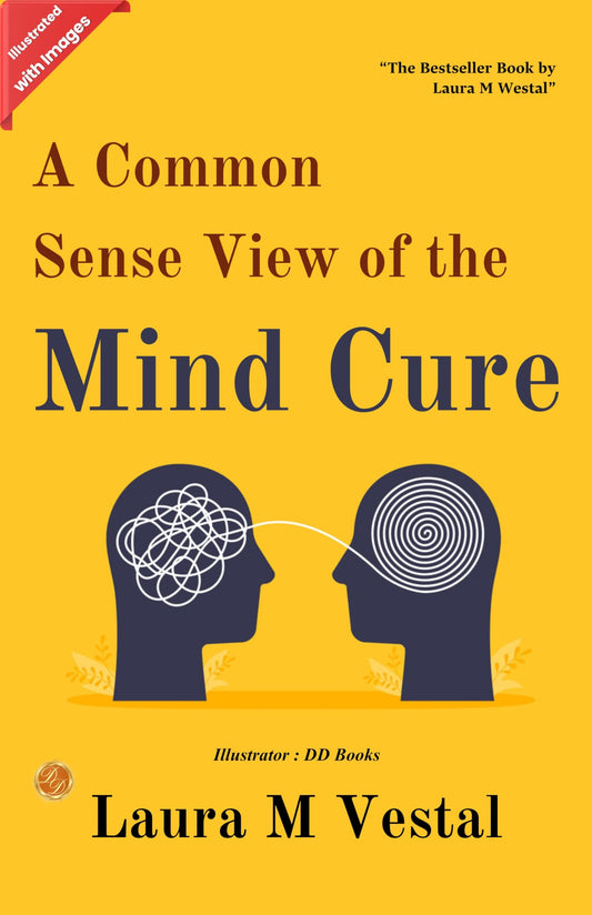 A Co (Mm) On-Sense View Of The Mind-Cure (Illustrated)