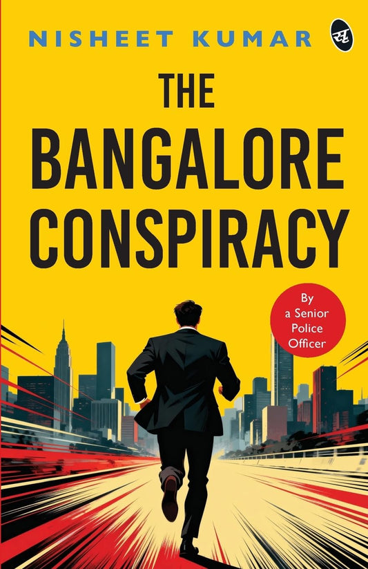 The Bangalore Conspiracy | How Far Will You go to Save the Ones You Love | Crime Thriller by a Senior Police Officer - Nisheet Kumar Grab2Buy Srishti Publishers And Distributors Grab2Buy