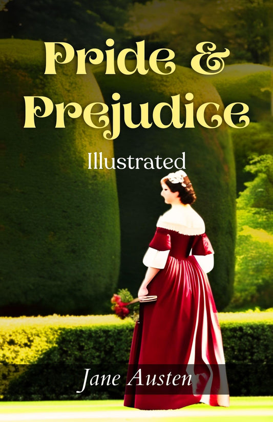 Pride & Prejudice (Illustrated) By Jane Austen: Timeless Romance And Social Commentary