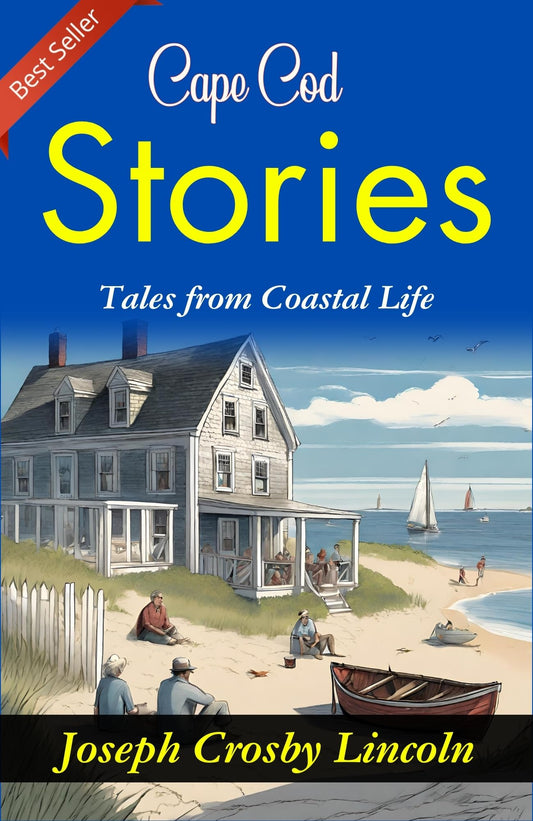 Cape Cod Stories: Joseph Crosby Lincoln'S Tales From Coastal Life