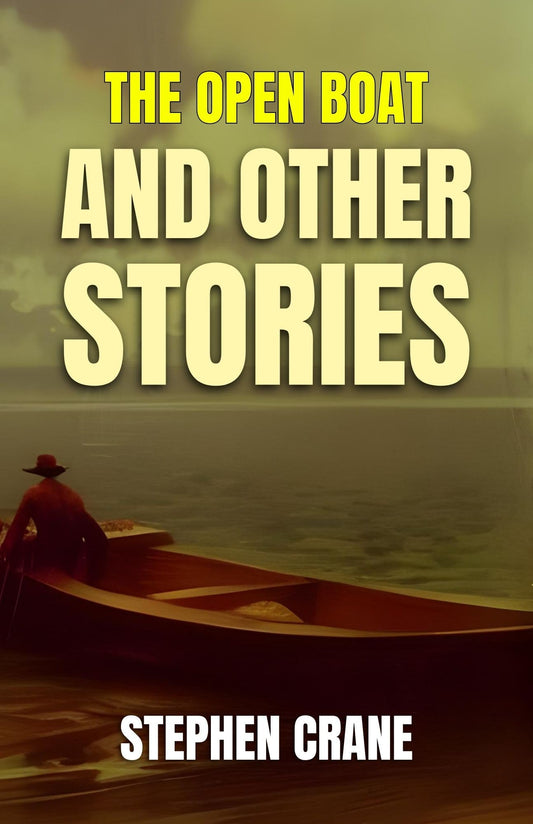 The Open Boat And Other Stories By Stephen Crane: Tales Of Peril And Human Resilience Grab2Buy DD Books Grab2Buy