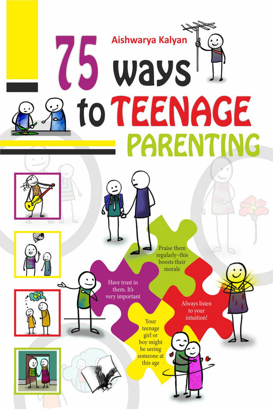 75 Ways to Teenage Parenting by Aishwarya Kalyan