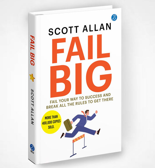 Fail Big: Fail Your Way to Success and Break all the Rules to Get there ǀ Effective Rules to build a winning mindset - Scott Allan