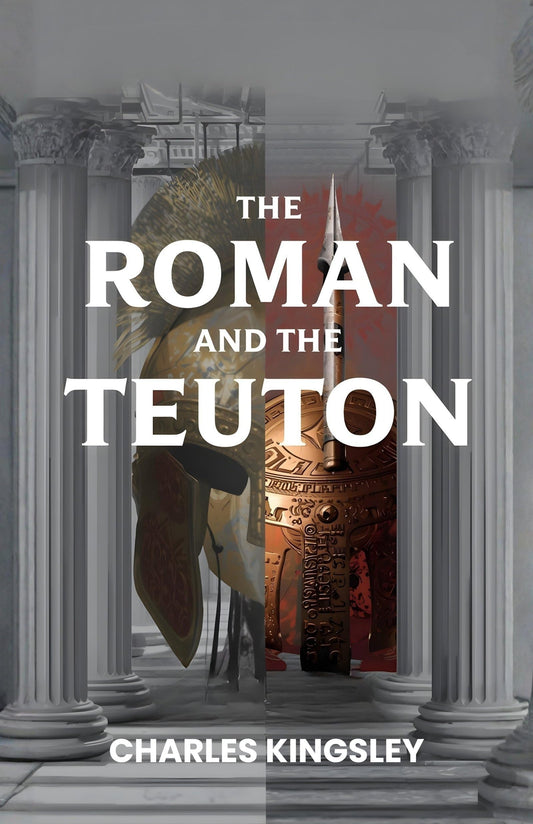 The Roman And The Teuton: A Powerful Exploration Of Roman Civilization, Teutonic Migrations, And The Foundations Of Modern Europe Grab2Buy DD Books Grab2Buy
