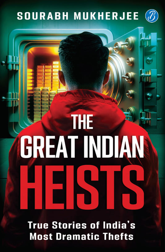 The Great Indian Heists: True Stories of India’s Most Dramatic Thefts | Daring Robberies that left the Nation Shocked | True Crime Stories - Sourabh Mukherjee Grab2Buy Srishti Publishers And Distributors Grab2Buy