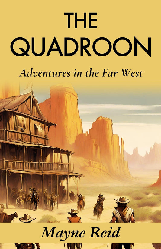 The Quadroon: Adventures In The Far West: Mayne Reid'S Frontier Saga Grab2Buy DD Books Grab2Buy