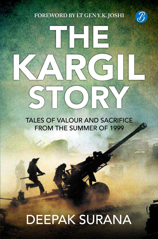 The Kargil Story: Tales of Valour and Sacrifice from the Summer of 1999 | Stories of Indian Army heroes - Deepak Surana Grab2Buy Srishti Publishers And Distributors Grab2Buy