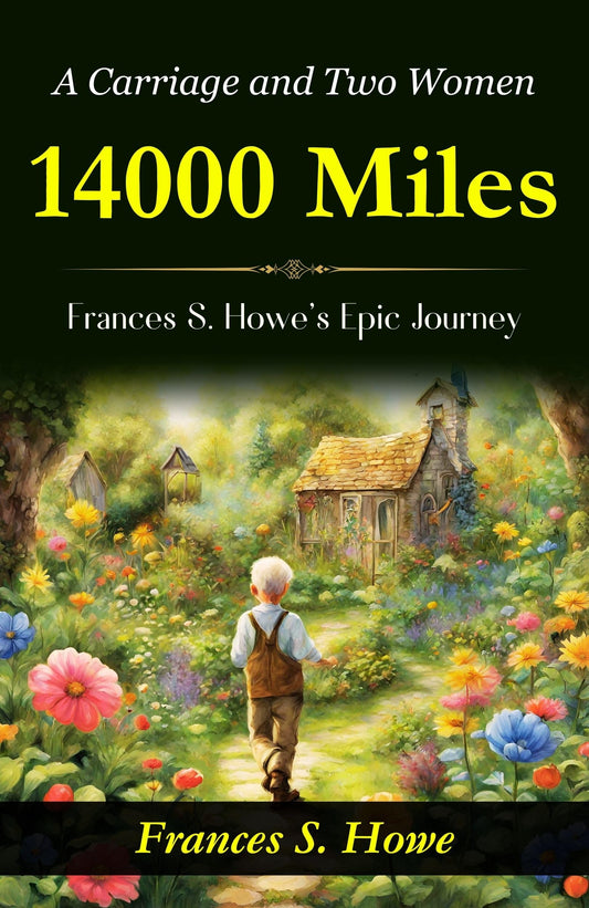 14,000 Miles, A Carriage And Two Women: Frances S. Howe'S Epic Journey