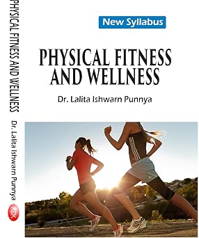Physical Fitness and Wellness- NEW SYLLABUS (First Edition-2017) Hardcover – 1 January 2017