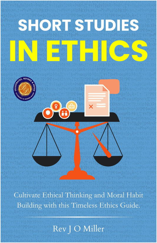 Short Studies In Ethics (Illustrated, Refined & Edited)