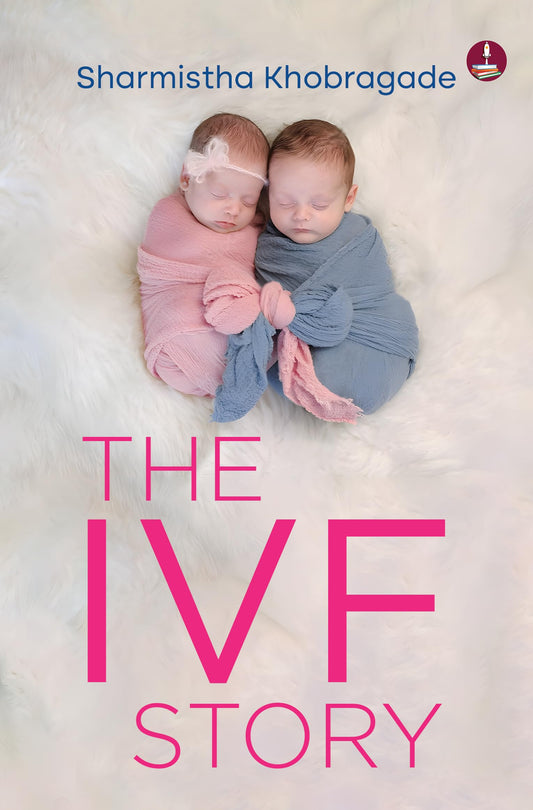 The IVF Story | Motherhood Struggles and Finding Hope - Sharmistha Khobragade Grab2Buy Srishti Publishers And Distributors Grab2Buy