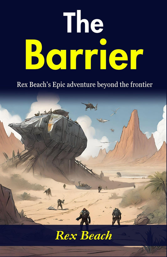 The Barrier: Rex Beach'S Epic Adventure Beyond The Frontier Grab2Buy DD Books Grab2Buy