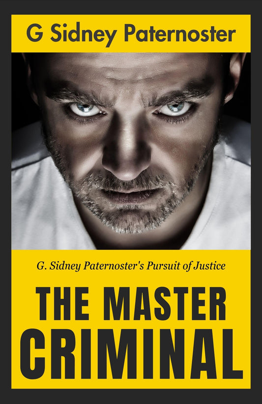 The Master Criminal: G. Sidney Paternoster'S Pursuit Of Justice Grab2Buy DD Books Grab2Buy