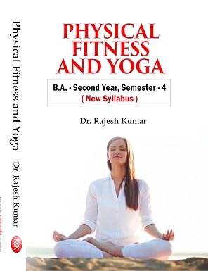 Physical Fitness And Yoga , B.A.- Second Year, Semester-4 (New Syllabus) Paperback – 1 January 2017