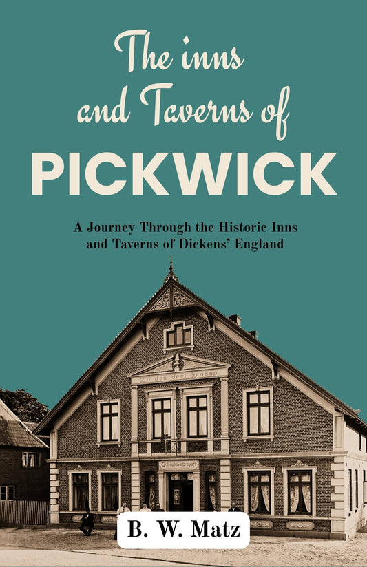 The Inns And Taverns Of Pickwick : A Journey Through The Historic Inns And Taverns Of Dickens’ England (Dickensian England Studies) Grab2Buy DD Books Grab2Buy