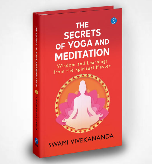 The Secrets of Yoga and Meditation: Wisdom and Learnings from the Spiritual Master | Learn Yoga from Swami Vivekananda - Swami Vivekananda Grab2Buy Srishti Publishers And Distributors Grab2Buy