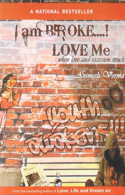 I am Broke….!Love me - Animesh Verma