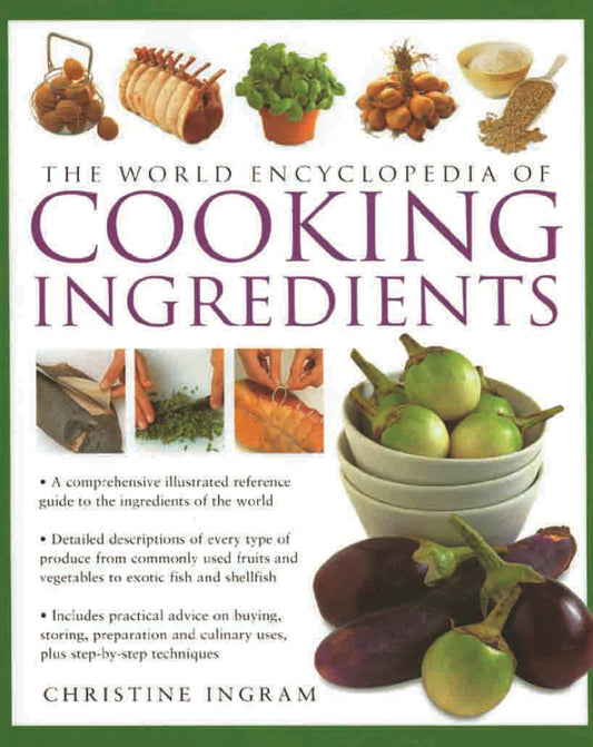 The World Encyclopedia of Cooking Ingredients by Christine Ingram - Om Books - Distacart