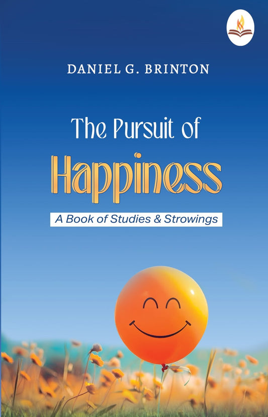 The Pursuit of Happiness -A Book of Studies and Strowings - Daniel G. Brinton Grab2Buy Prints Publications Grab2Buy
