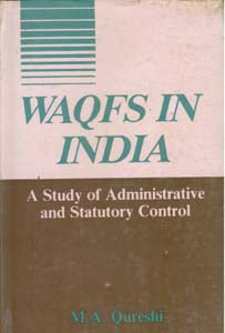 Waqfs in India: a Study of Administrative and Statutory Control - Gyan Books