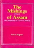 The Mishings (Miris) Of Assam Development of a New Life-Style - Gyan Books