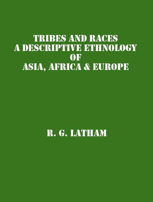 Tribes and Races: a Descriptive Ethnology of Asia, Africa & Europe 2 Vols. Set - Gyan Books