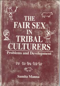 The Fair Sex in Tribal Cultures: Problems and Development - Gyan Books