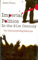 Imperial Politics in the 21St Century: Killing Fields of Asia - Gyan Books
