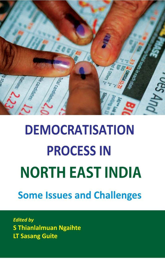 Democratisation Process in North-East India Some Issues and Challenges - Gyan Books