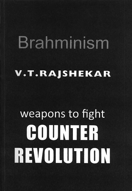 Brahminism: Weapons to Fight Counter Revolution - Gyan Books