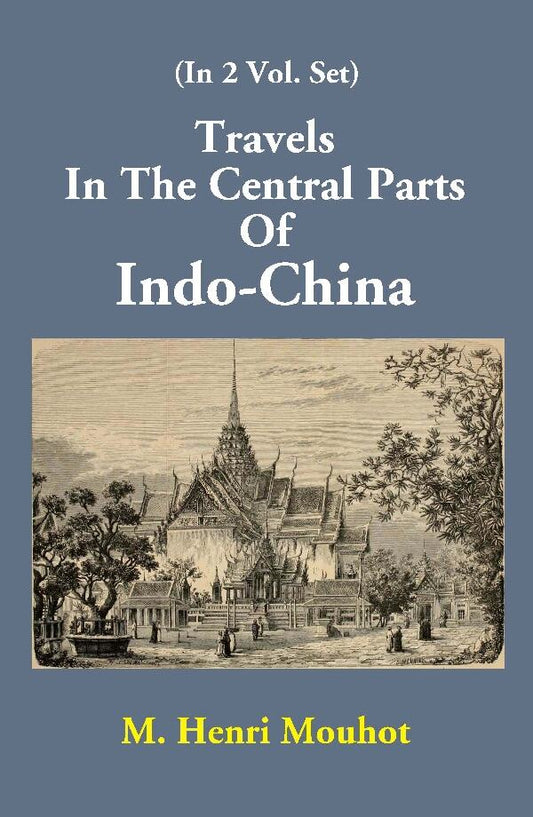 Travels In The Central Parts Of Indo-China Vol. 2nd - Gyan Books