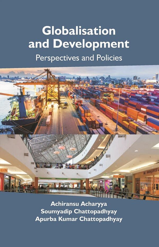 Globalisation and Development: Perspectives and Policies - Gyan Books