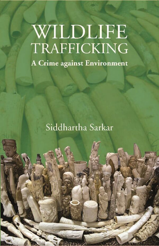 Wildlife Trafficking : A Crime Against Environment - Gyan Books