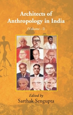 Architects of Anthropology in India Vol. 1st - Gyan Books