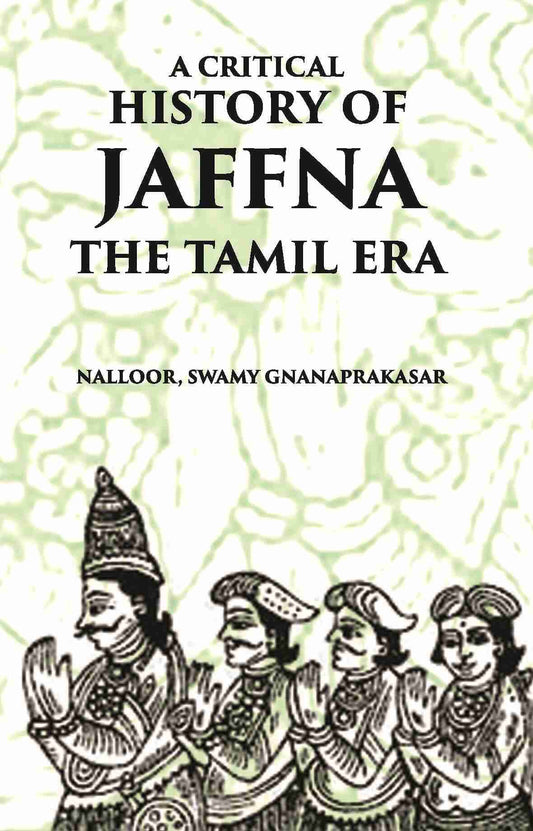 A Critical History Of Jaffna: The Tamil Era - Gyan Books