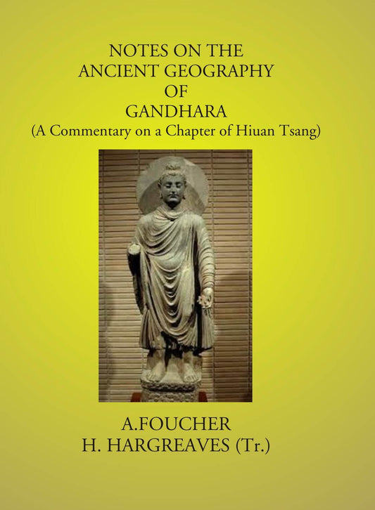 Notes On The Ancient Geography Of Gandhara: (A Commentary On A Chapter Of Hiuan Tsang) - Gyan Books