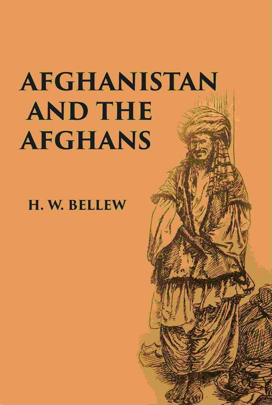 Afghanistan And The Afghans: Being A Brief Review Of The History Of The Country, And Account, Of Its People, With A Special Reference - Gyan Books