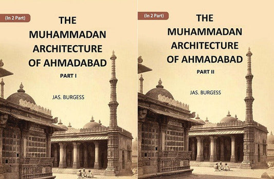 The Muhammadan Architecture Of Ahmadabad In 2 Parts - Gyan Books