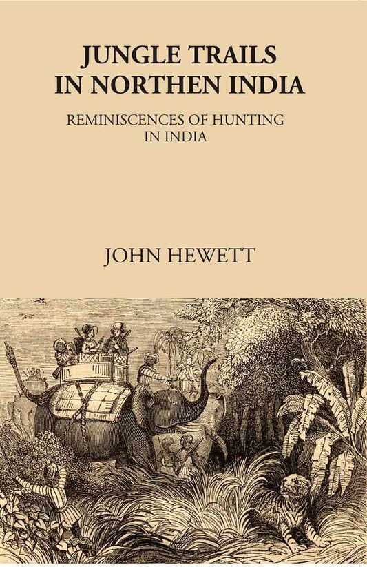 Jungle Trails in Northern India-Reminiscences of Hunting in India - Gyan Books