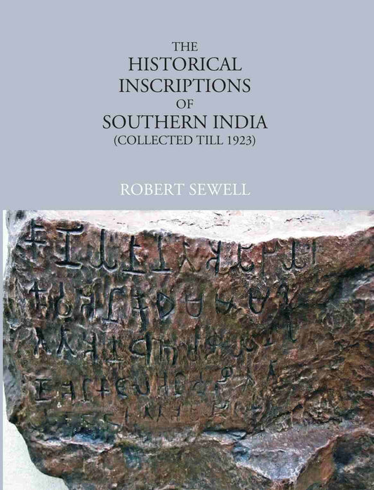 The Historical Inscriptions of Southern India (Collected Till 1923) - Gyan Books