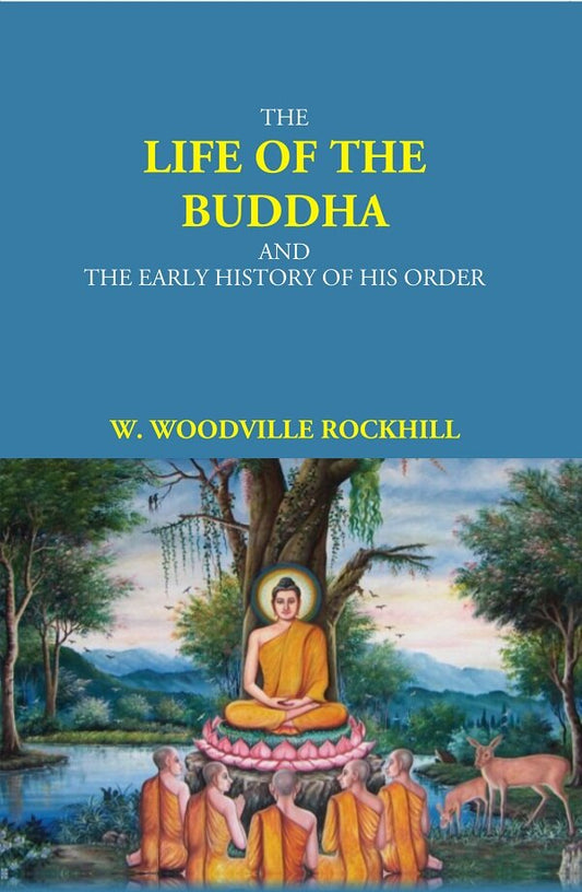 The Life Of The Buddha And The Early History Of His Order - Gyan Books