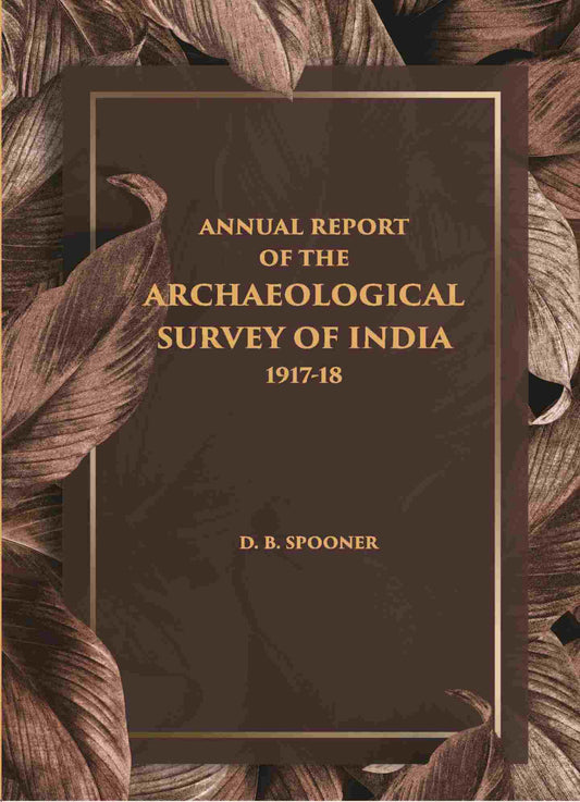 ANNUAL REPORT OF THE ARCHAEOLOGICAL SURVEY OF INDIA 1917-18 - Gyan Books