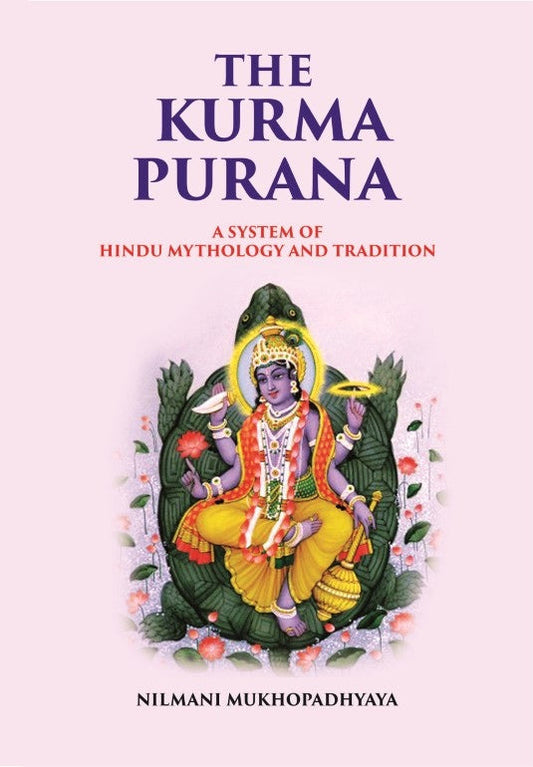The Kurma Purana A System Of Hindu Mythology And Tradition - Gyan Books