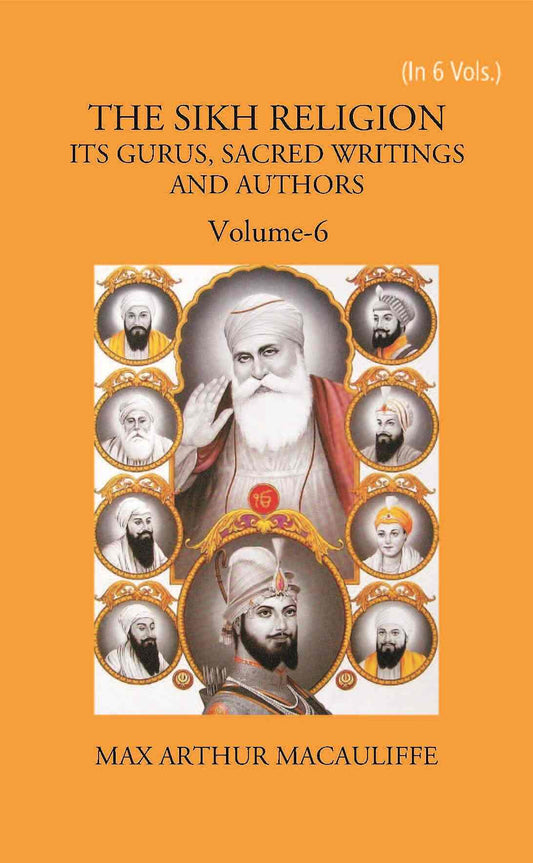 THE SIKH RELIGION: ITS GURUS, SACRED WRITINGS AND AUTHORS 6 Vols. Set - Gyan Books