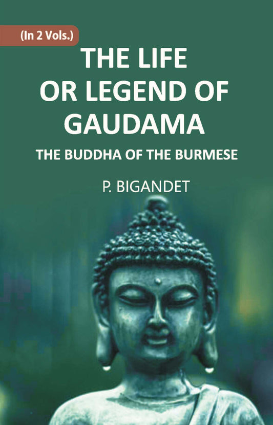 THE LIFE OR LEGEND OF GAUDAMA THE BUDDHA OF THE BURMESE Vol. 1st - Gyan Books