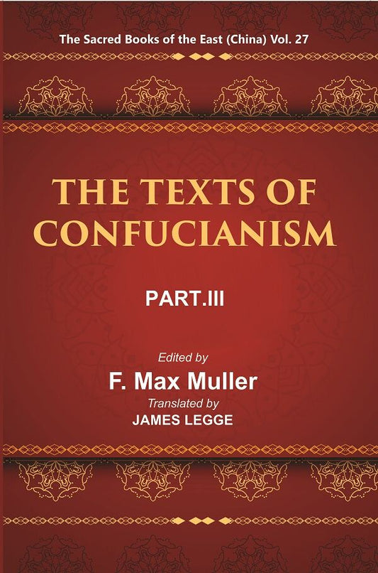 The Sacred Books of the East (China: THE TEXTS OF CONFUCIANISM, PART-III: THE Li Ki I—X) 27th - Gyan Books