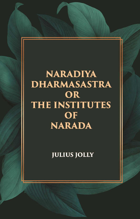 NARADIYA DHARMASASTRA OR THE INSTITUTES OF NARADA - Gyan Books