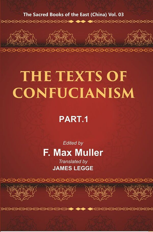 The Sacred Books Of The East (China: The Texts Of Confucianism, Part-I: The Shu King The Religious Portions - Gyan Books